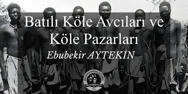 BATILI KÖLE AVCILARI VE KÖLE PAZARLARI - Ebubekir Aytekin